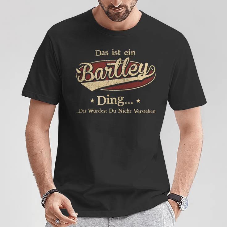 Das Ist Ein Bartley Ding Das Würdest Du Nicht Verstehen Bartley Name T-Shirt Lustige Geschenke