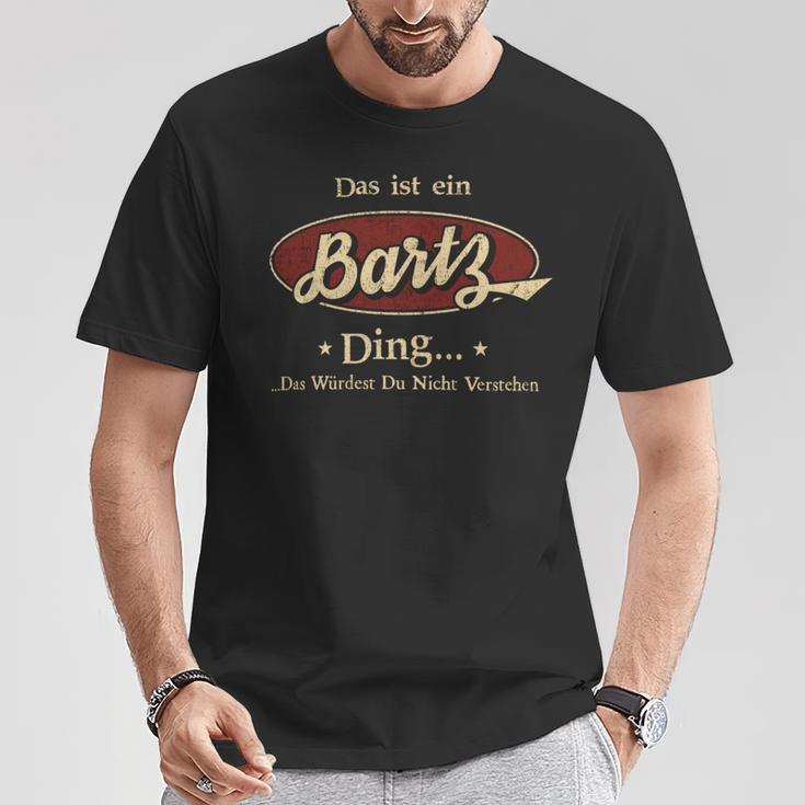 Das Ist Ein Bartz Ding Das Würdest Du Nicht Verstehen Bartz Name T-Shirt Lustige Geschenke