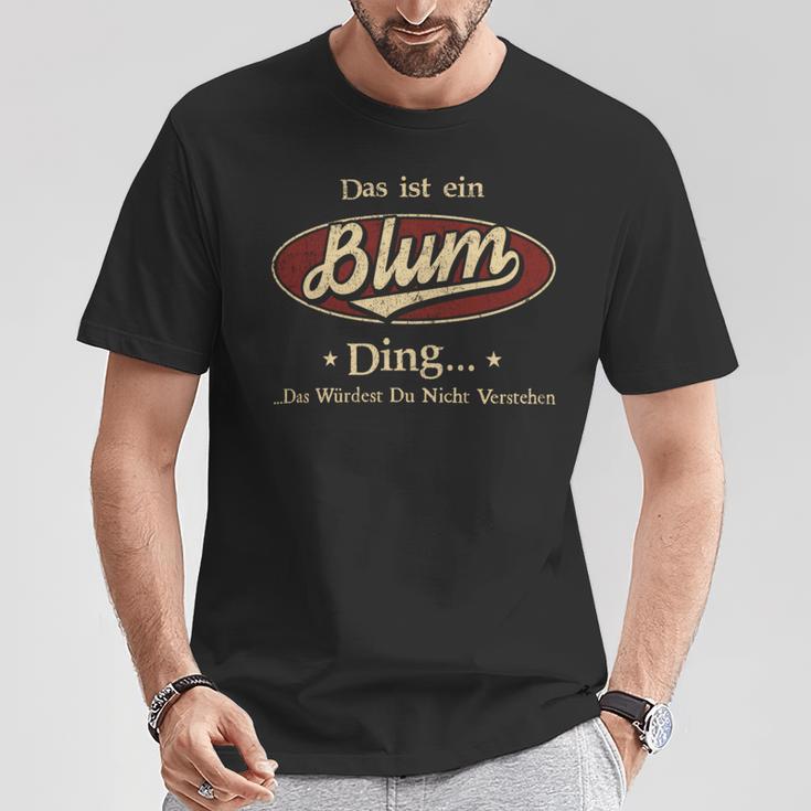 Das Ist Ein Blum Ding Das Würdest Du Nicht Verstehen Blum Name T-Shirt Lustige Geschenke