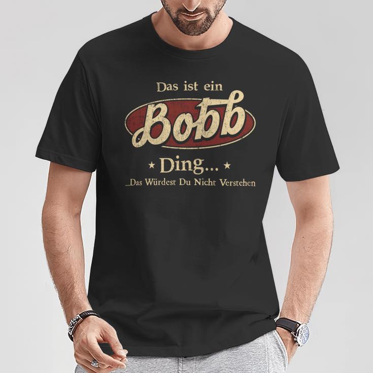 Das Ist Ein Bobb Ding Das Würdest Du Nicht Verstehen Bobb Name T-Shirt Lustige Geschenke