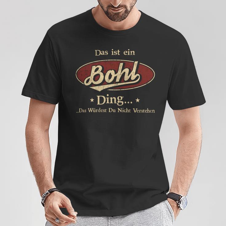 Das Ist Ein Bohl Ding Das Würdest Du Nicht Verstehen Bohl Name T-Shirt Lustige Geschenke