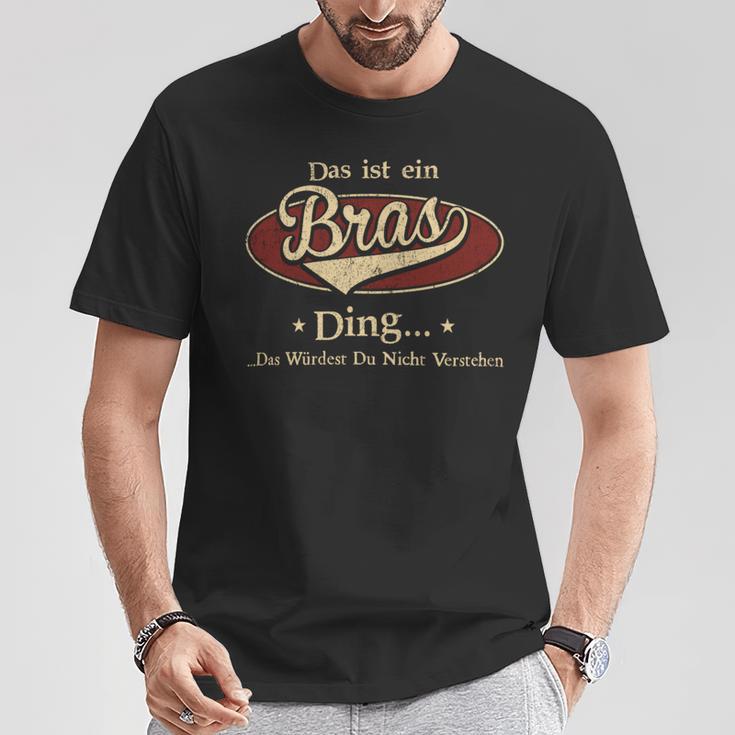 Das Ist Ein Bras Ding Das Würdest Du Nicht Verstehen Bras Name T-Shirt Lustige Geschenke