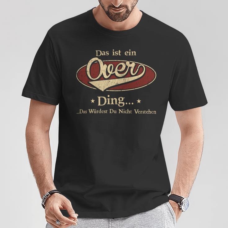 Das Ist Ein Over Ding Das Würdest Du Nicht Verstehen Over Name T-Shirt Lustige Geschenke