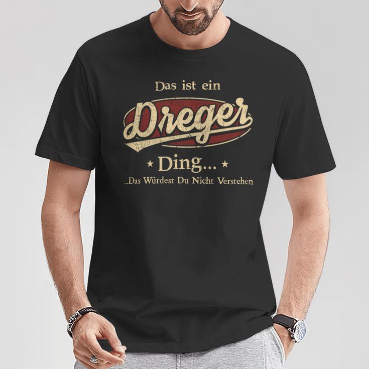 Das Ist Ein Dreger Ding Das Würdest Du Nicht Verstehen Dreger Name T-Shirt Lustige Geschenke