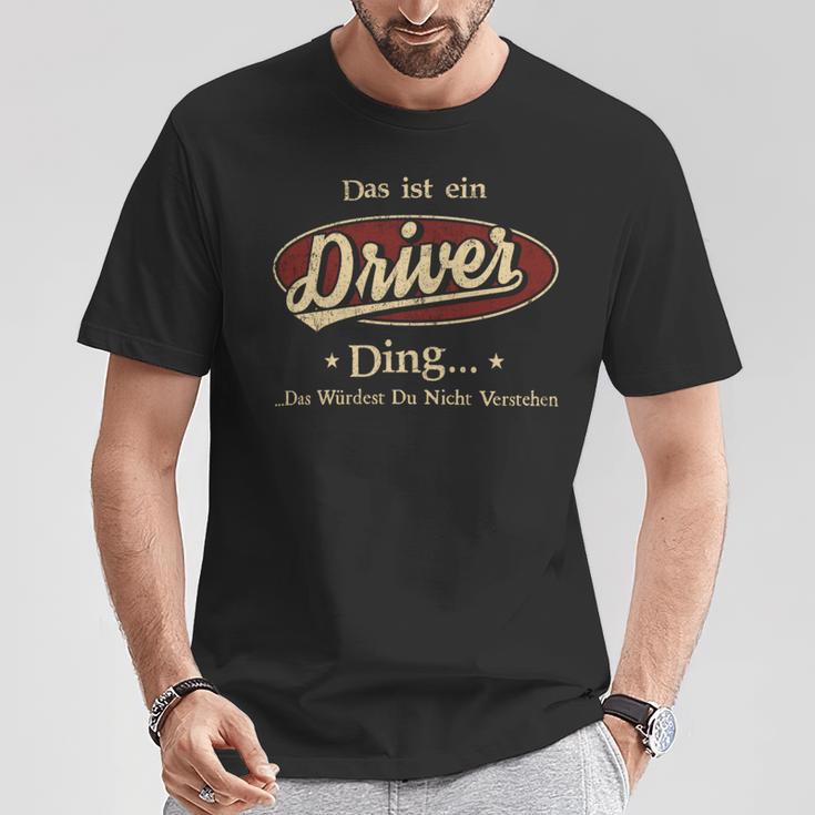 Das Ist Ein Driver Ding Das Würdest Du Nicht Verstehen Driver Name T-Shirt Lustige Geschenke