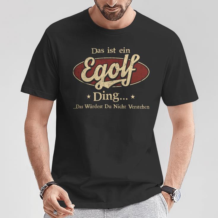 Das Ist Ein Egolf Ding Das Würdest Du Nicht Verstehen Egolf Name T-Shirt Lustige Geschenke