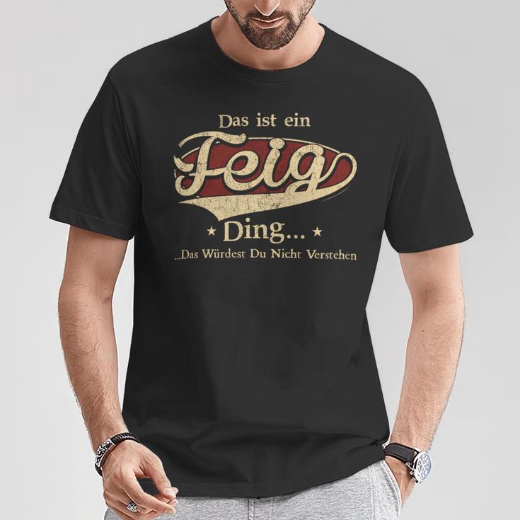 Das Ist Ein Feig Ding Das Würdest Du Nicht Verstehen Feig Name T-Shirt Lustige Geschenke