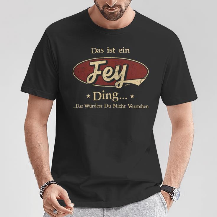 Das Ist Ein Fey Ding Das Würdest Du Nicht Verstehen Fey Name T-Shirt Lustige Geschenke