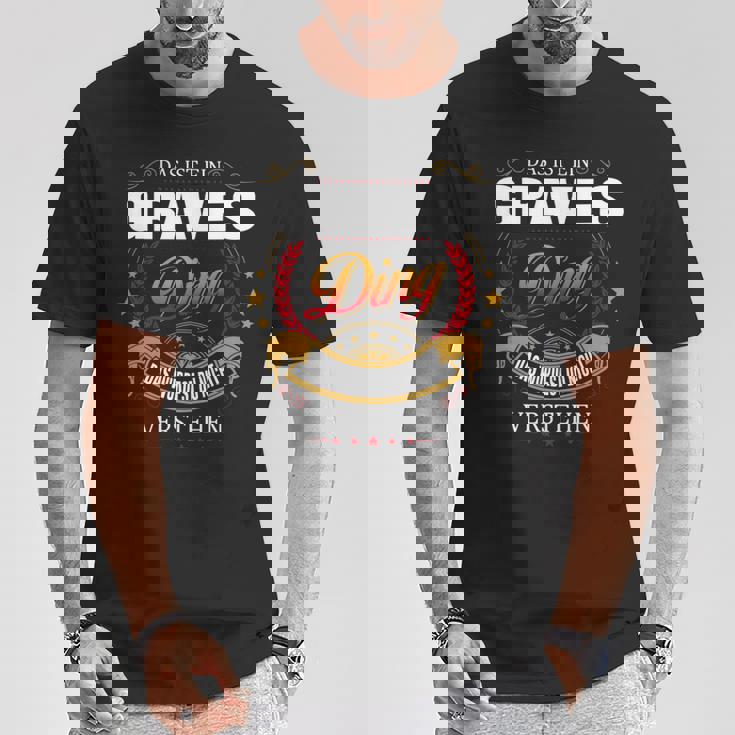 Das Ist Ein Graves Ding Das Würdest Du Nicht Verstehen Graves Name T-Shirt Lustige Geschenke