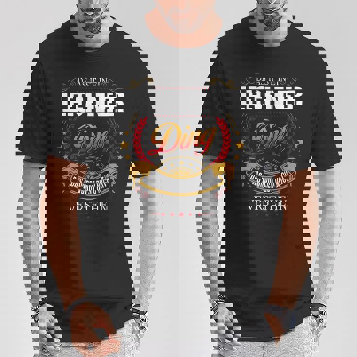 Das Ist Ein Lechner Ding Das Würdest Du Nicht Verstehen Lechner Name T-Shirt Lustige Geschenke