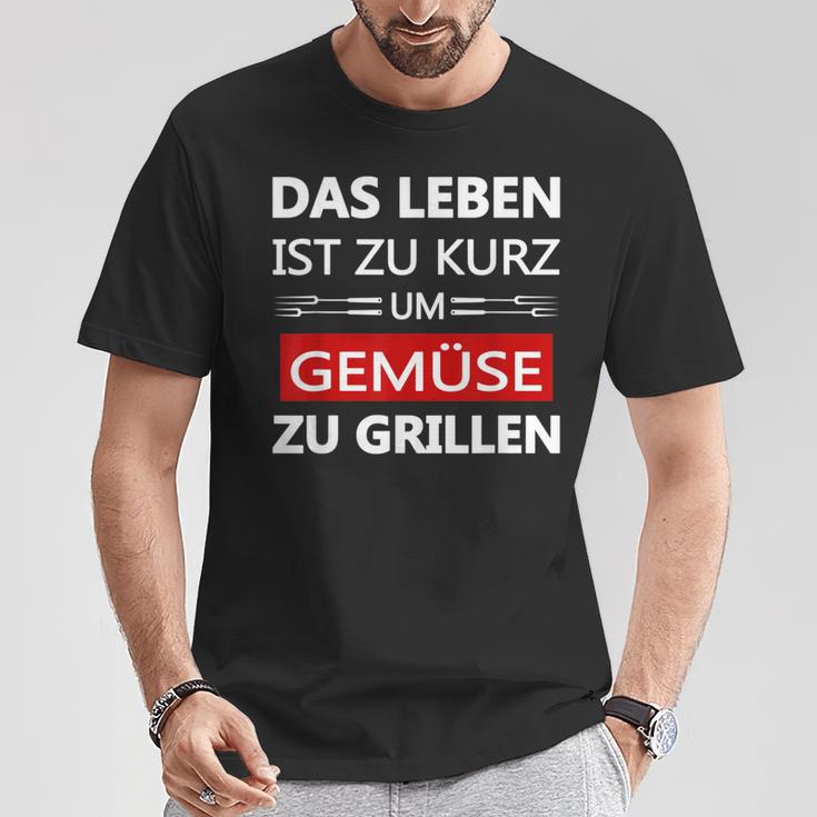 Das Leben Ist Zu Kurz Um Gemüsezu Grill Life Is Too T-Shirt Lustige Geschenke