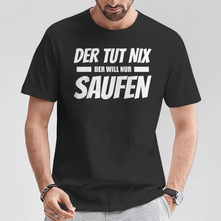 Der Tut Nix Der Will Nur Saufen Beer Drinker T-Shirt Lustige Geschenke