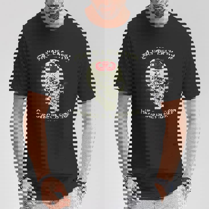 El Miedo Es Una Reacción El Coraje Es Una Decisión Camiseta unisex Regalos divertidos