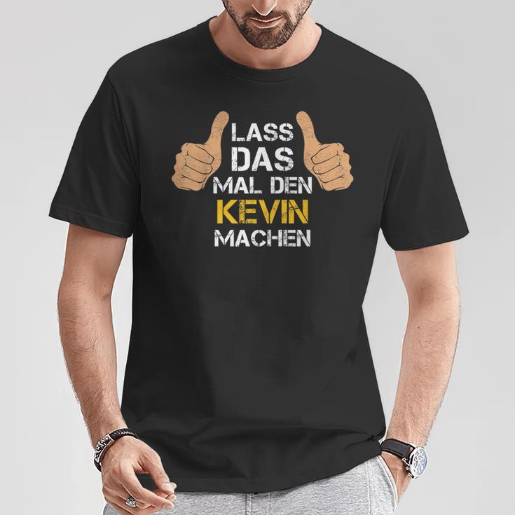 First Name Kevin Lass Das Mal Den Kevin Machen S T-Shirt Lustige Geschenke