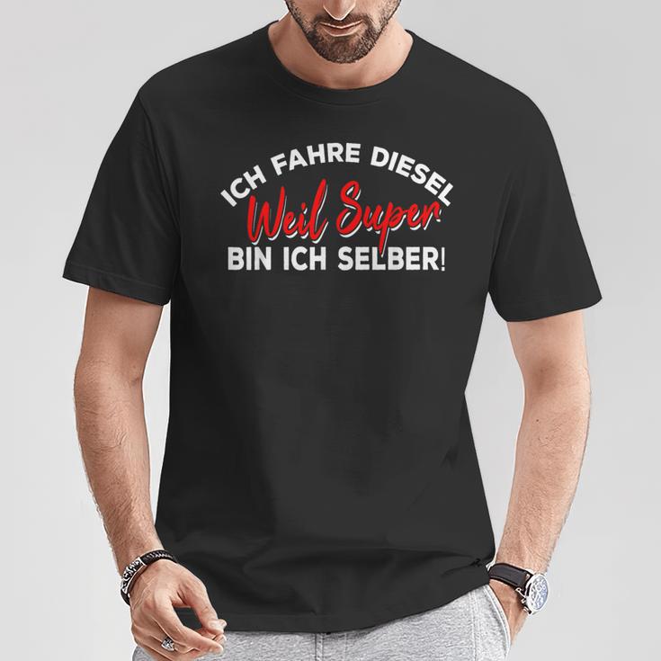 Ich Fahre Diesel Weil Super Bin Ich Selbst Car T-Shirt Lustige Geschenke