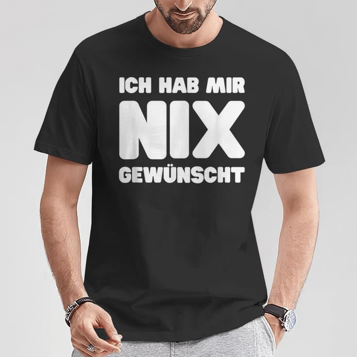 Ich Hab Mir Nix Wunscht T-Shirt Lustige Geschenke