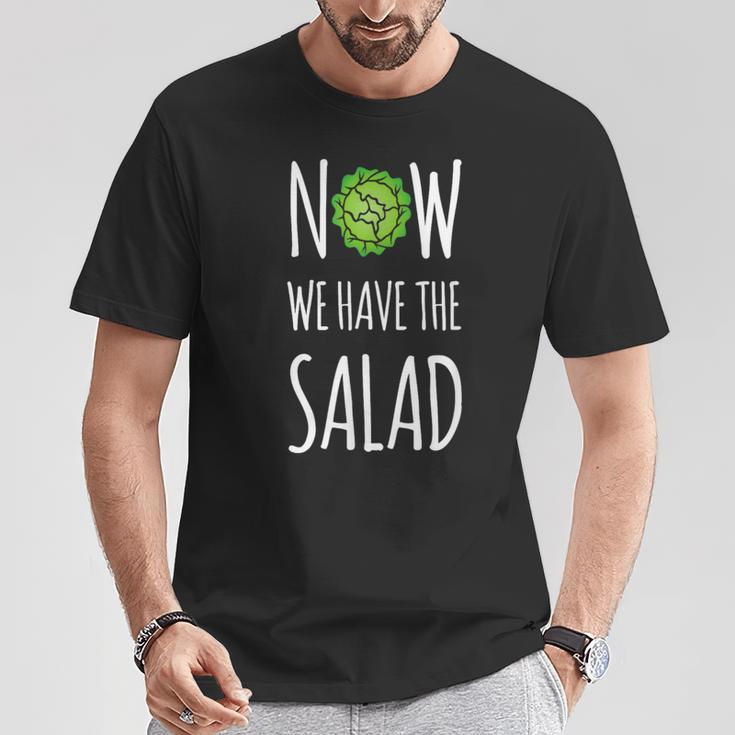 Jetzt Haben Wir Den Salad T-Shirt Lustige Geschenke