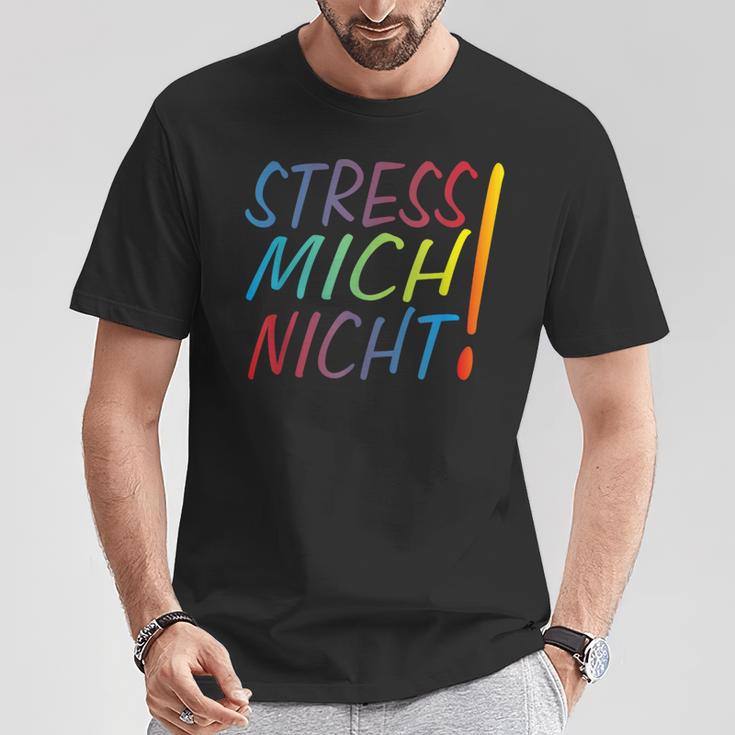 Hetz Mich Nicht Mir Doch Egal Chill Bro Stress Mich Nicht T-Shirt Lustige Geschenke