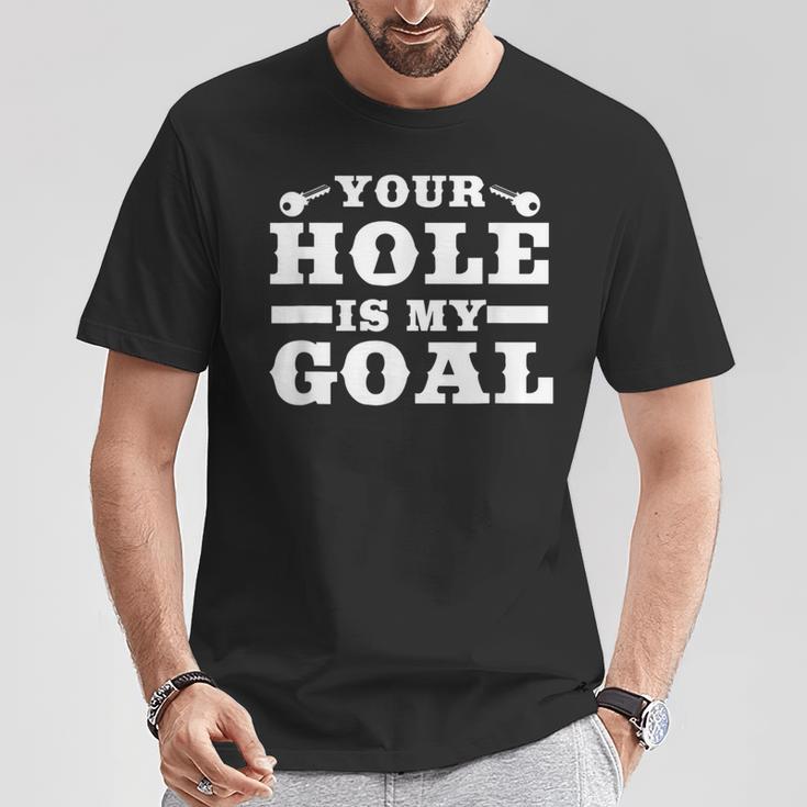 Your Hole Is My Goal T-Shirt Lustige Geschenke