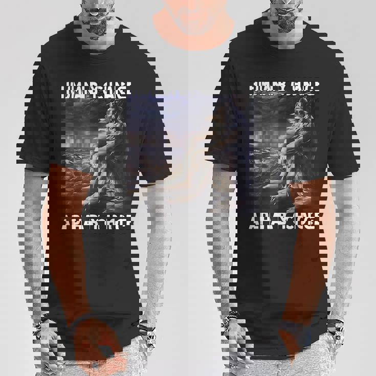 Human By Chance Alpha By Choice Loup-Garou Loup Meme T-Shirt