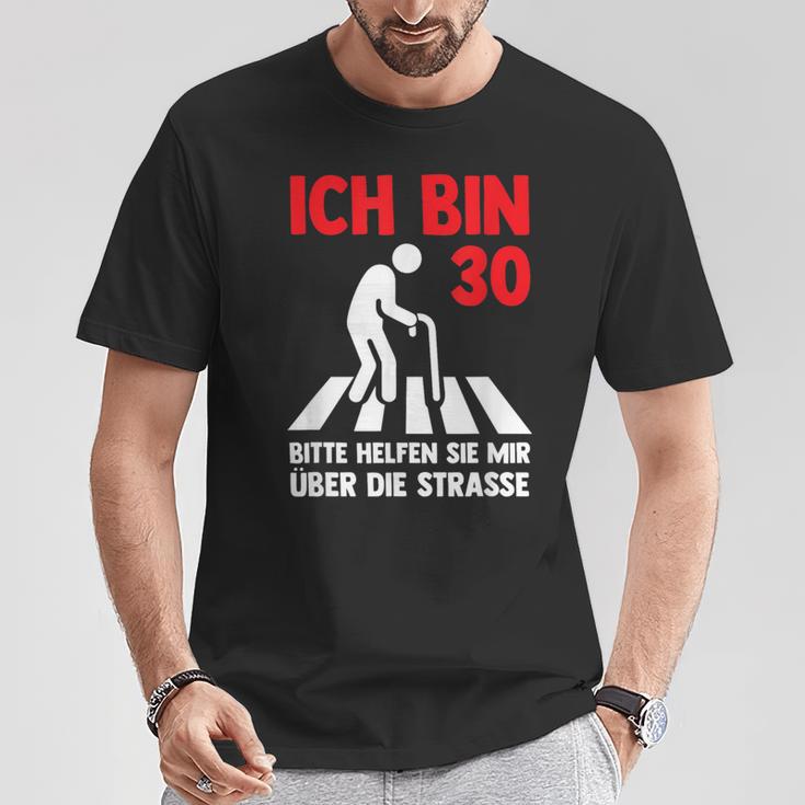 Ich Bin 30 Bitte Helfen Sie Mir Über Die Strasse Party T-Shirt Lustige Geschenke