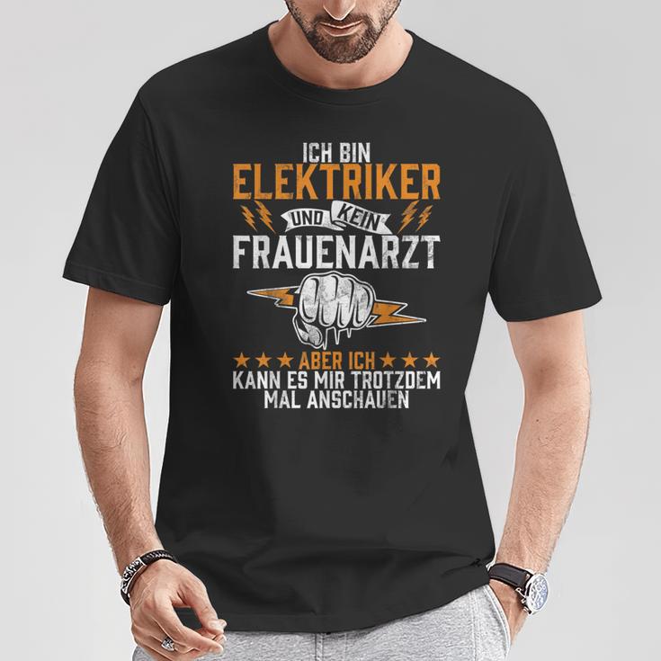 Ich Bin Elektriker Und Kein Frauenarzt Elektroniker Beruf Ich Bin T-Shirt Lustige Geschenke