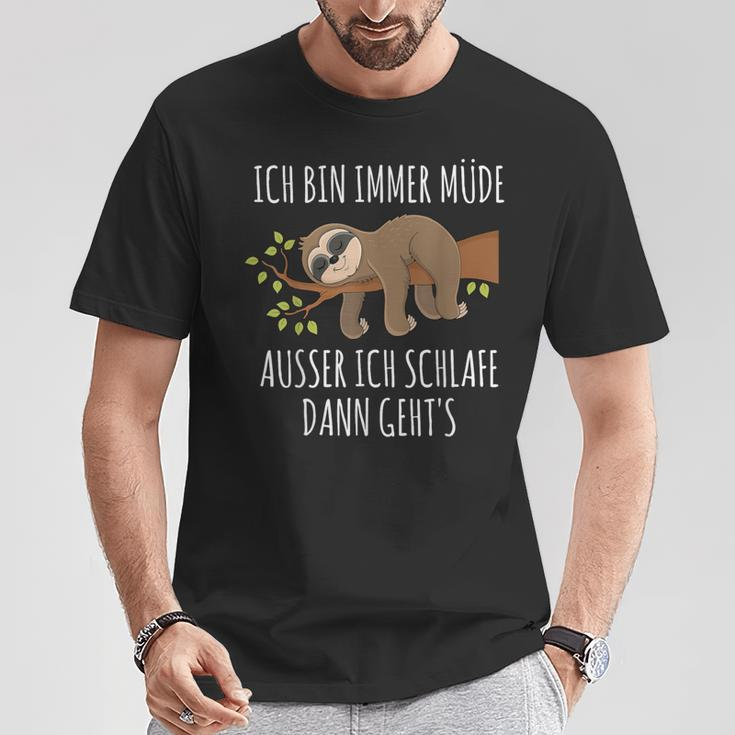 Ich Bin Immer Müde Ausser Wenn Ich Schlaffe Dann Geht's Chill I'm Always Tired T-Shirt Lustige Geschenke