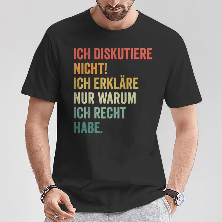 Ich Diskutiere Nicht Ich Erkläre Nur Warum Ich Recht Hab T-Shirt Lustige Geschenke