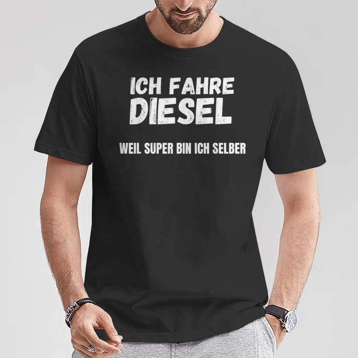 Ich Fahre Diesel Weil Super Bin Ich Selbst T-Shirt Lustige Geschenke