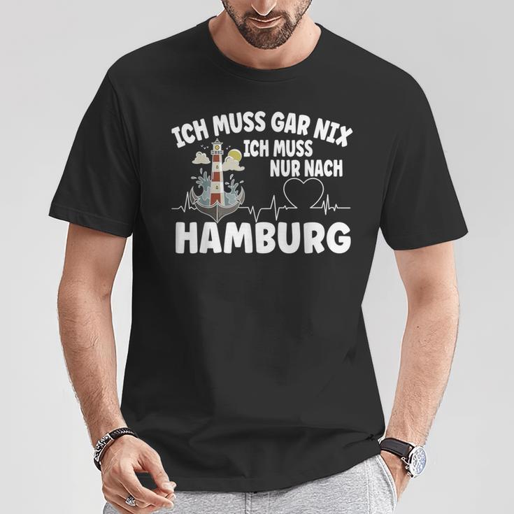 Ich Muss Gar Nix Ich Muss Nur Nach Hamburg T-Shirt Lustige Geschenke