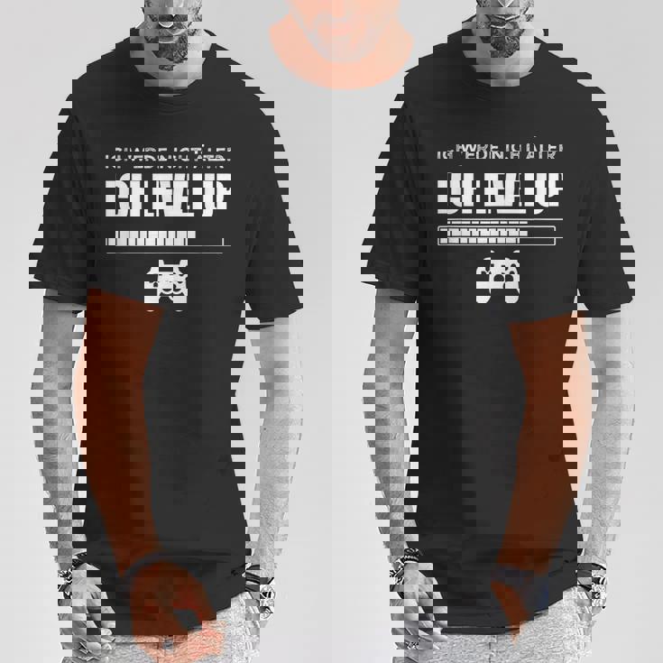 Ich Werde Nicht Älter Ich Level Up Gaming Slogan T-Shirt Lustige Geschenke