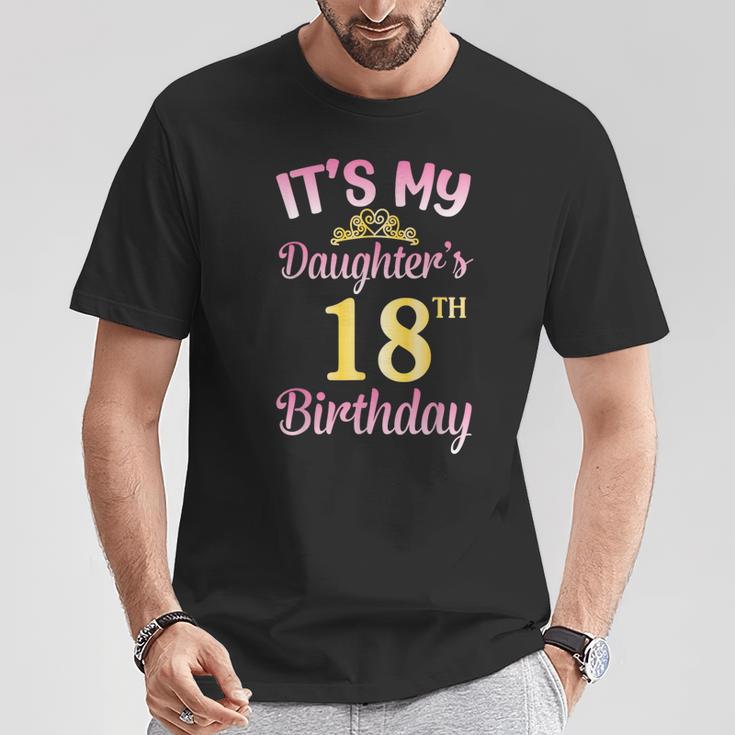 It's My Daughter's 18Th Birthday Happy To Me You Dad Mama Her T-Shirt Lustige Geschenke