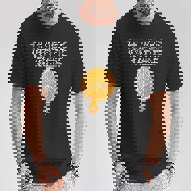The Juice Is Worth The Squeeze Orange Juice T-Shirt Unique Gifts