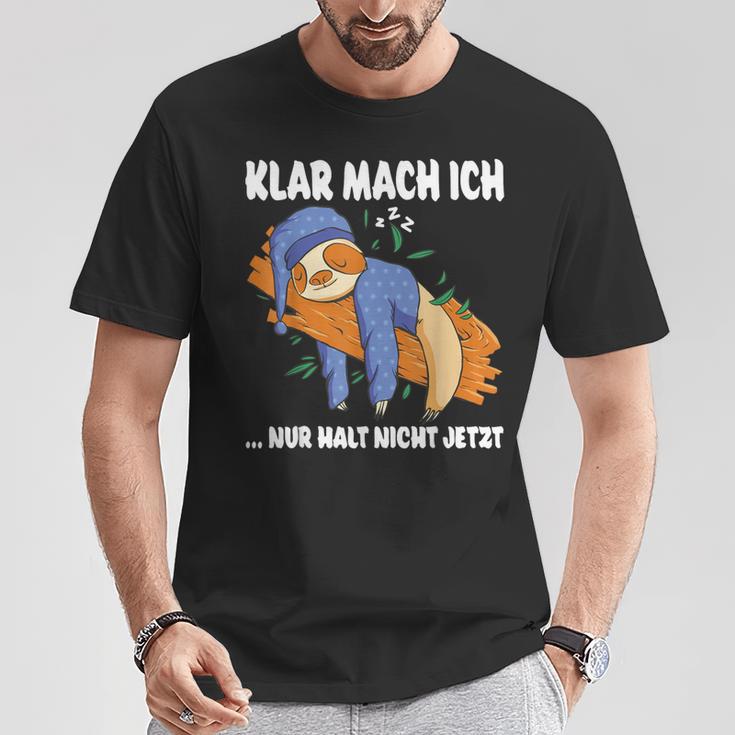 Klar Mach Ich Nur Nicht Jetzt Pyjamas Sloth Morgenmuffel T-Shirt Lustige Geschenke