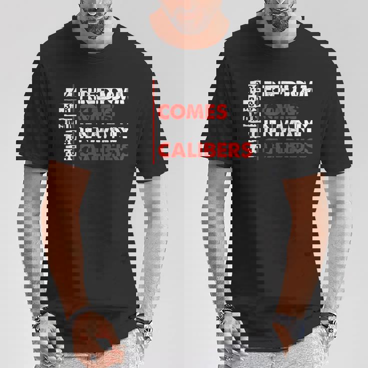 La Libertadiene En Muchos Calibres Propietario De Armas Amante De Las Armas Camiseta unisex Regalos divertidos