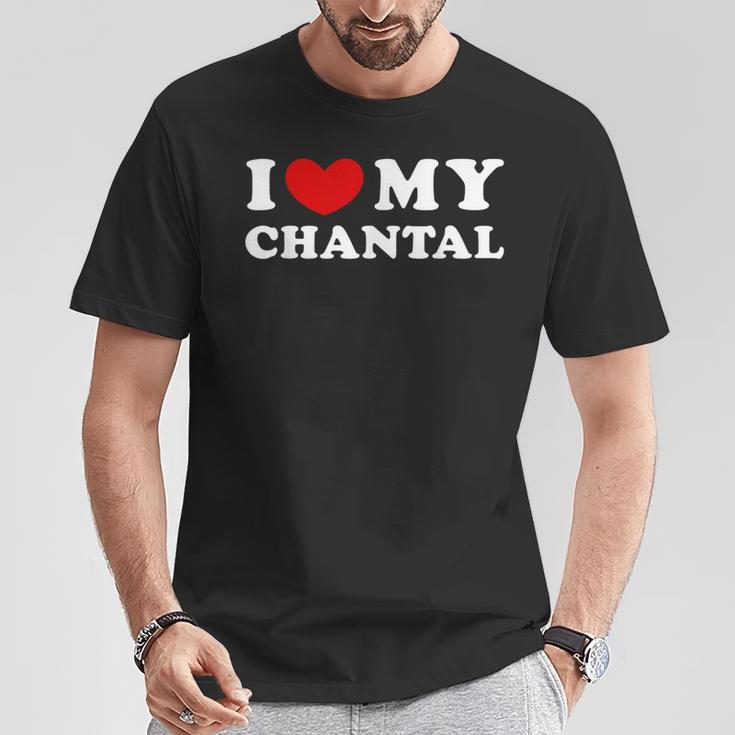 I Love My Chantal I Love My Chantal T-Shirt Lustige Geschenke