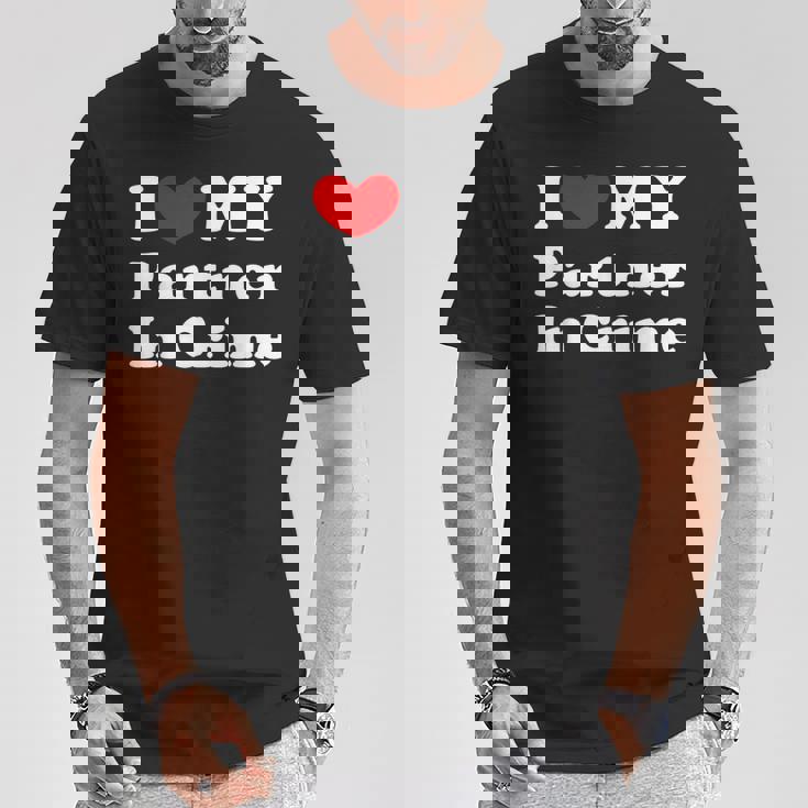I Love My Partner In Crime I Heart My Partner In Crime Camiseta unisex Regalos divertidos