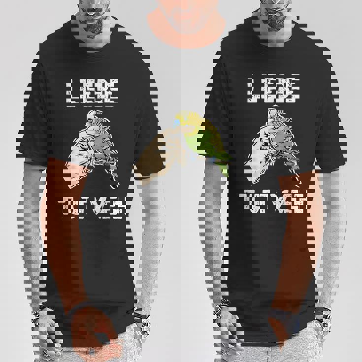 Lustiges Wellensittich Liebe Tut Weh T-Shirt Lustige Geschenke