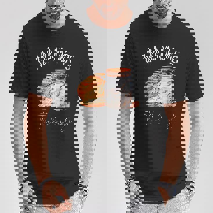 Mama Makes The Dough Sour Dough Bread Homemade Mom T-Shirt Unique Gifts