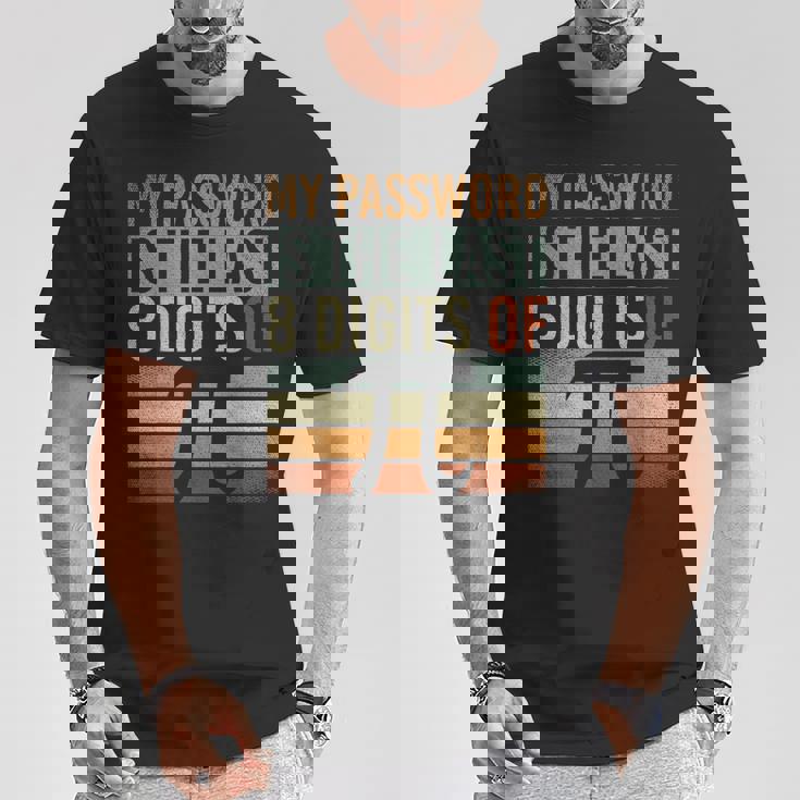 Mein Passwort Sind Die Letzten 8 Stellenon Pi Mathe T-Shirt Lustige Geschenke