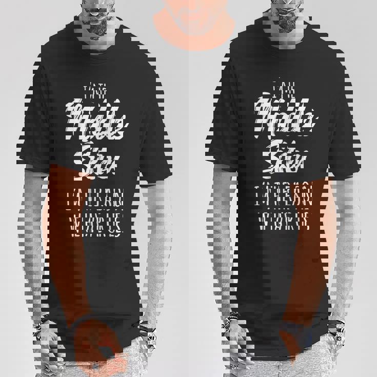 Middle Sister The Reason We Have Rules Matching Sister Camiseta unisex Regalos divertidos