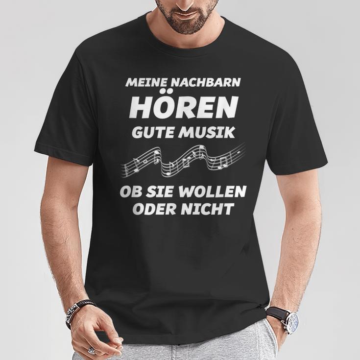 My Neighbours Listen To Good Music Whether You Want Or Not T-Shirt Lustige Geschenke