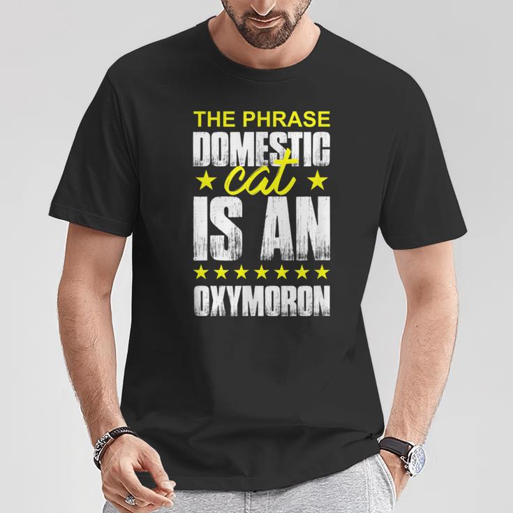 The Phrase Domestic Cat Is An Oxymoron T-Shirt Unique Gifts