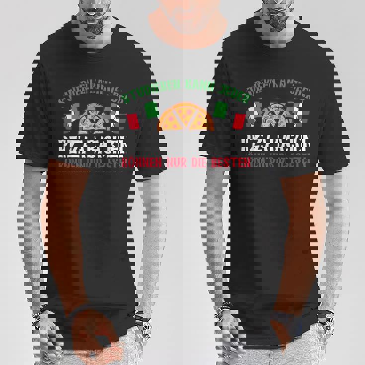 Pizzabäcker Studieren Kann Jeder Pizza Spruch T-Shirt Lustige Geschenke