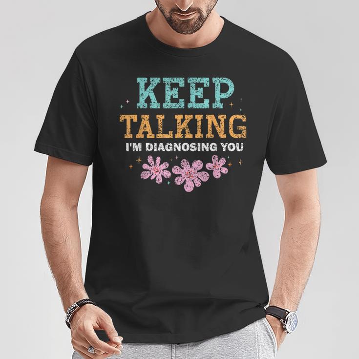 Reden Sie Weiter Ich Diagnostiziere Sie Psyche Psychologoge German T-Shirt Lustige Geschenke