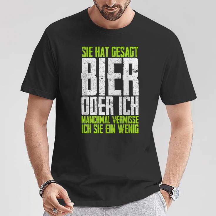 She Hat Gesagt Bier Or Ich Sometimesermisse Ich Sie T-Shirt Lustige Geschenke