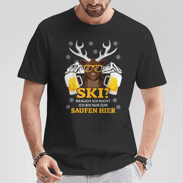 Ski Brauch Ich Nicht Ich Bin Nur Zum Saufen Hier Après S T-Shirt Lustige Geschenke