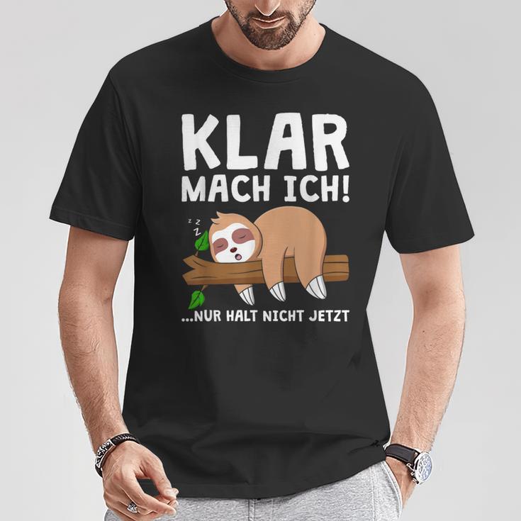 Sloth Klar Mach Ich Nur Halt Nicht Jetzt Morgenmuffel T-Shirt Lustige Geschenke