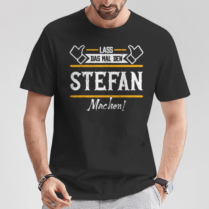 Stefan Lass Das Den Stefan Machen First Name T-Shirt Lustige Geschenke