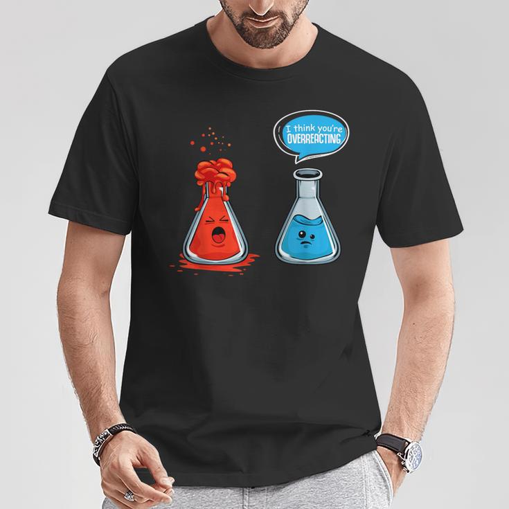 I Think Youre Overreacting Chemistry Lab Chemist T-Shirt Lustige Geschenke